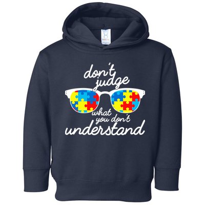 Autism Don't Judge What You Don't Understand Toddler Hoodie