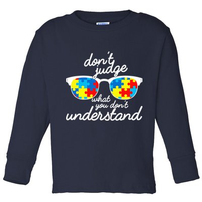 Autism Don't Judge What You Don't Understand Toddler Long Sleeve Shirt