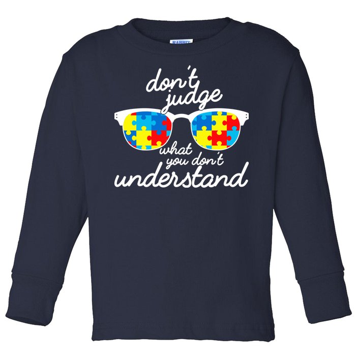 Autism Don't Judge What You Don't Understand Toddler Long Sleeve Shirt