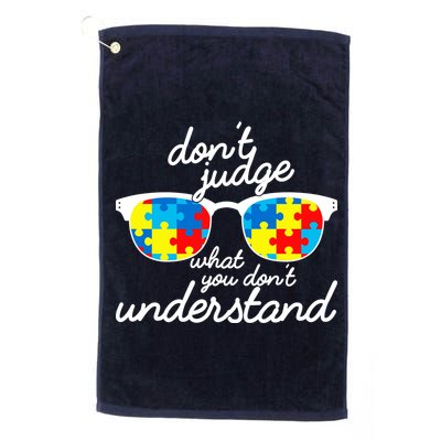Autism Don't Judge What You Don't Understand Golf Towel