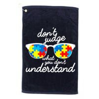 Autism Don't Judge What You Don't Understand Golf Towel