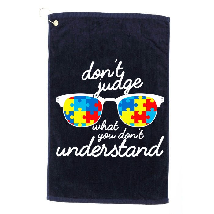 Autism Don't Judge What You Don't Understand Golf Towel