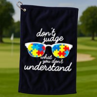 Autism Don't Judge What You Don't Understand Golf Towel