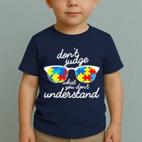 Autism Don't Judge What You Don't Understand Toddler T-Shirt