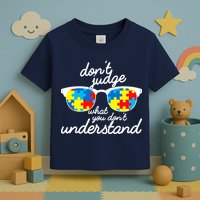 Autism Don't Judge What You Don't Understand Toddler T-Shirt
