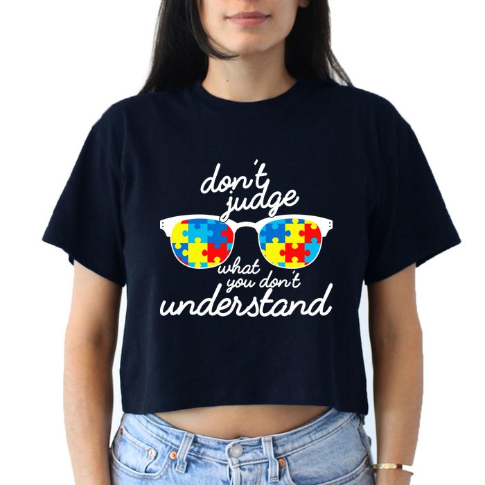 Autism Don't Judge What You Don't Understand Crop Top