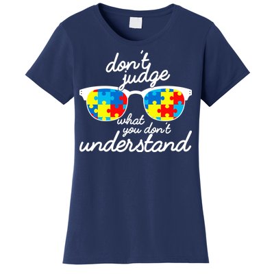 Autism Don't Judge What You Don't Understand Women's T-Shirt