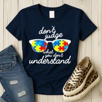Autism Don't Judge What You Don't Understand Womens T-Shirt