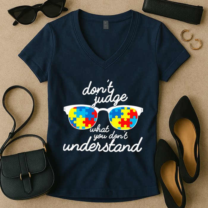 Autism Don't Judge What You Don't Understand Women's V-Neck T-Shirt