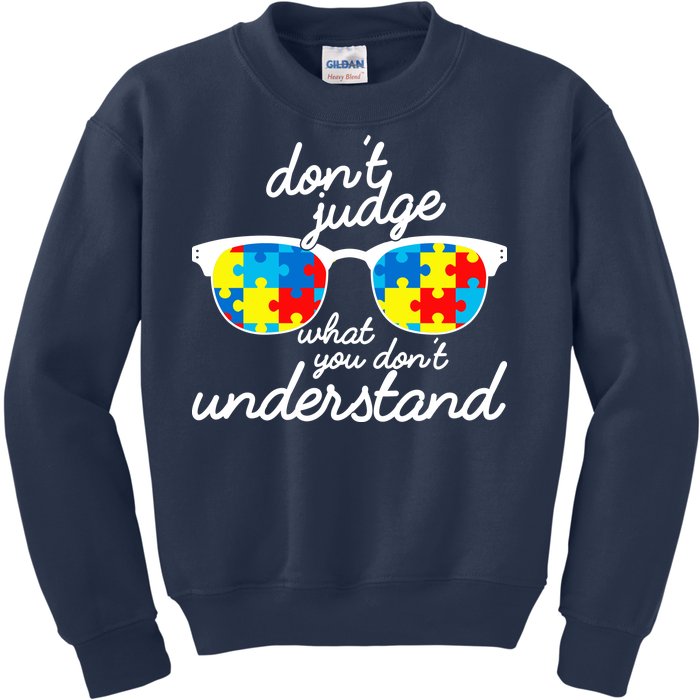 Autism Don't Judge What You Don't Understand Kids Sweatshirt