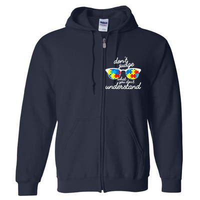 Autism Don't Judge What You Don't Understand Full Zip Hoodie