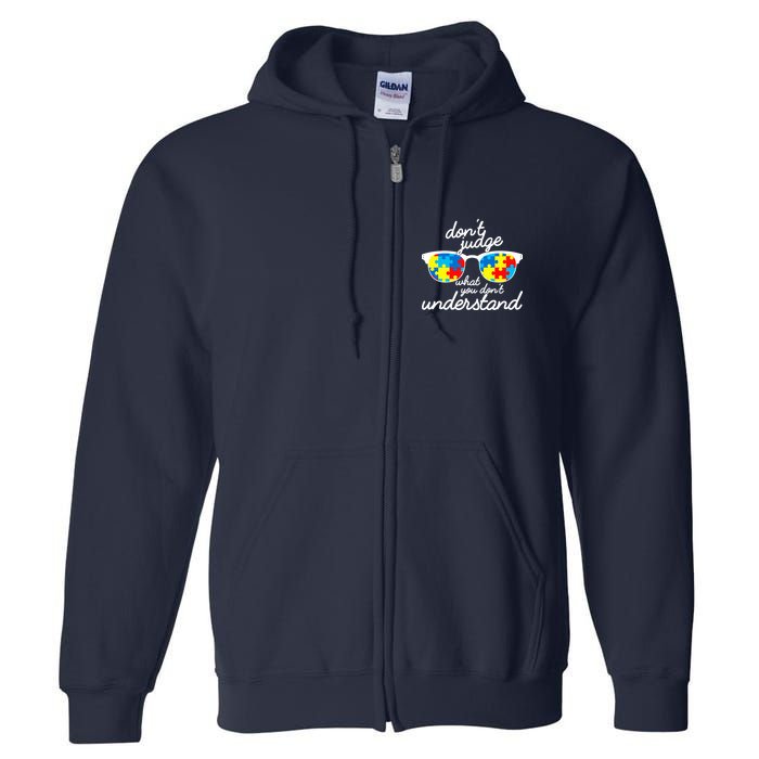 Autism Don't Judge What You Don't Understand Full Zip Hoodie