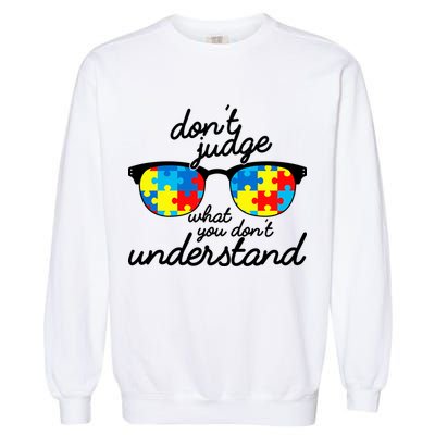 Autism Don't Judge What You Don't Understand Garment-Dyed Sweatshirt