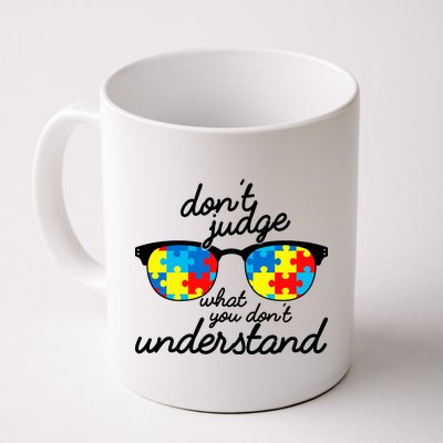 Autism Don't Judge What You Don't Understand Coffee Mug