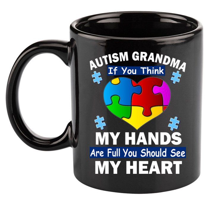 Autism Grandma My Hands Are Full You Should See My Heart 11oz C Handle Ceramic Mug