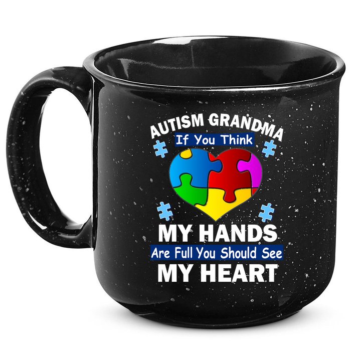 Autism Grandma My Hands Are Full You Should See My Heart 15oz Campfire Ceramic Mug