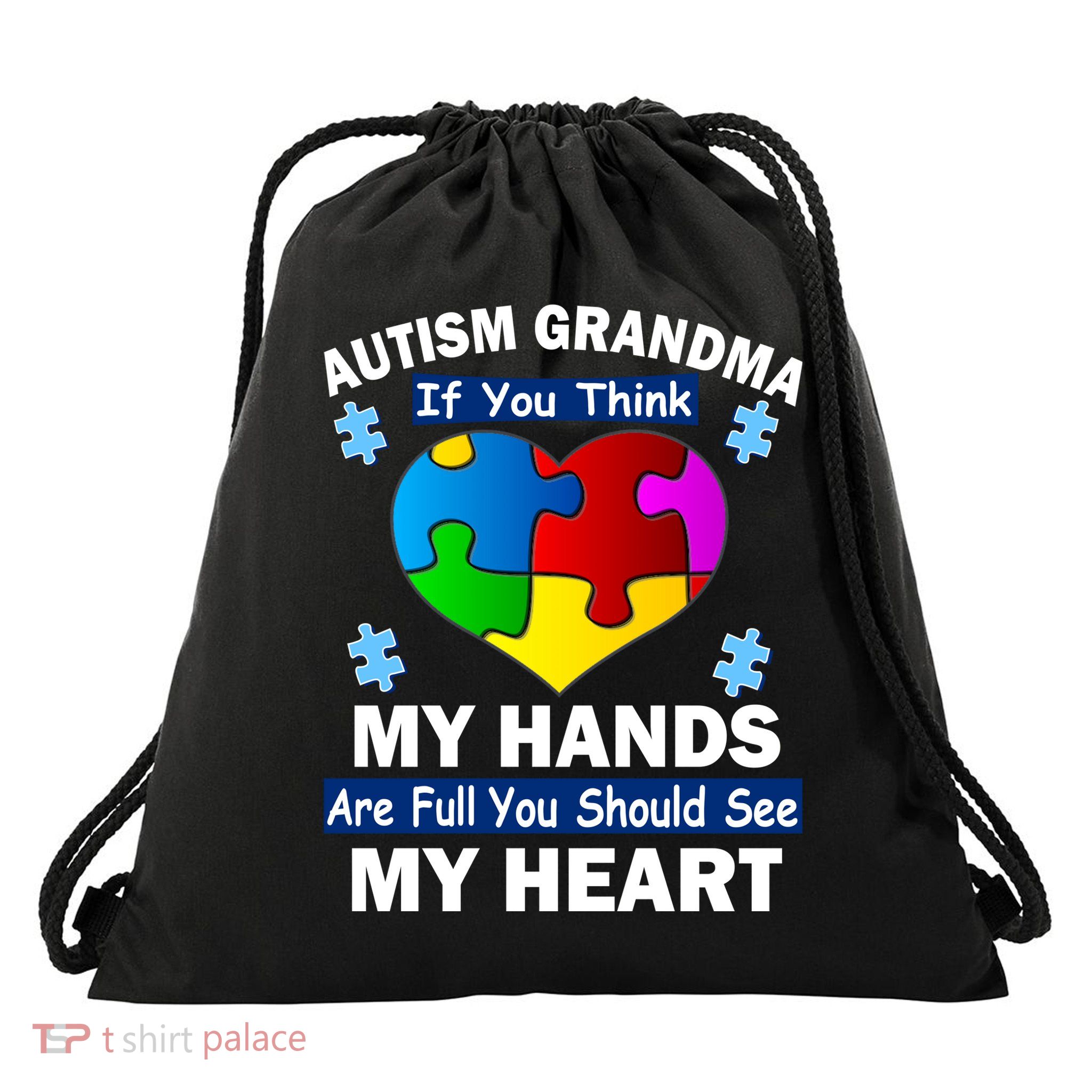 Autism Grandma My Hands Are Full You Should See My Heart Drawstring Bag