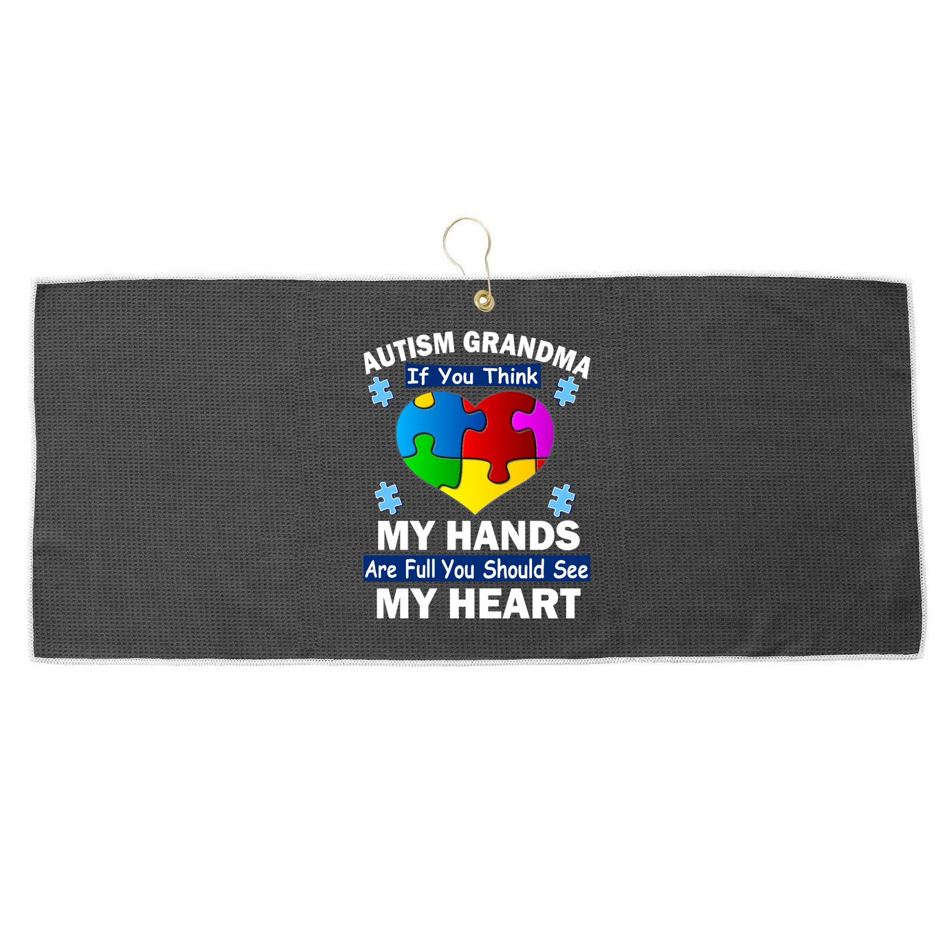 Autism Grandma My Hands Are Full You Should See My Heart Large Microfiber Waffle Golf Towel