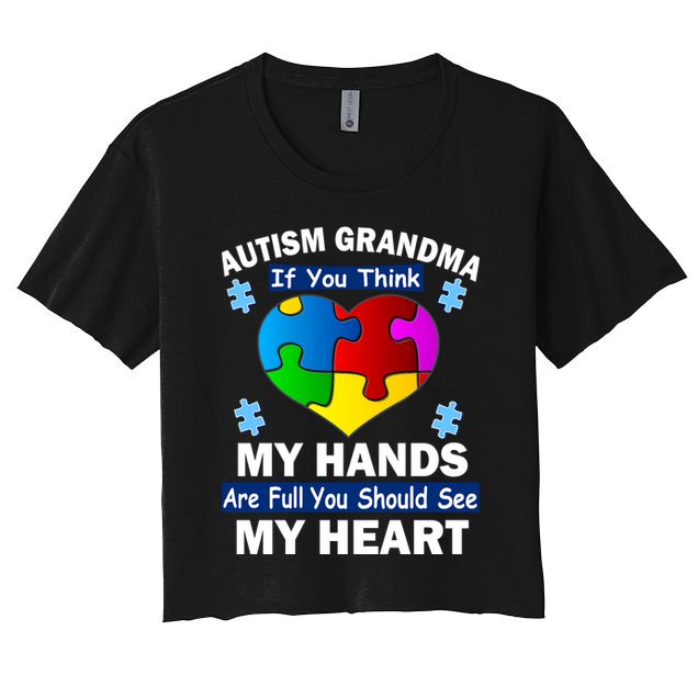 Autism Grandma My Hands Are Full You Should See My Heart Crop Top