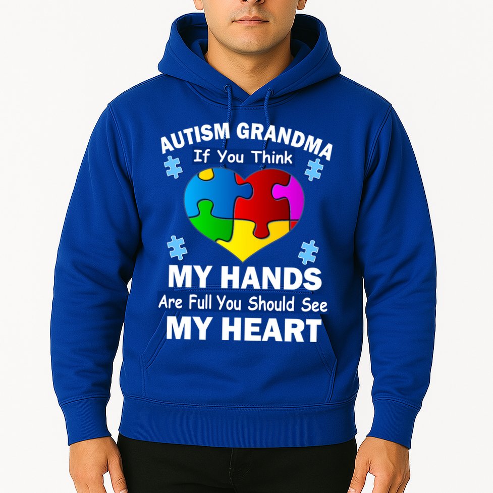 Autism Grandma My Hands Are Full You Should See My Heart Hoodie