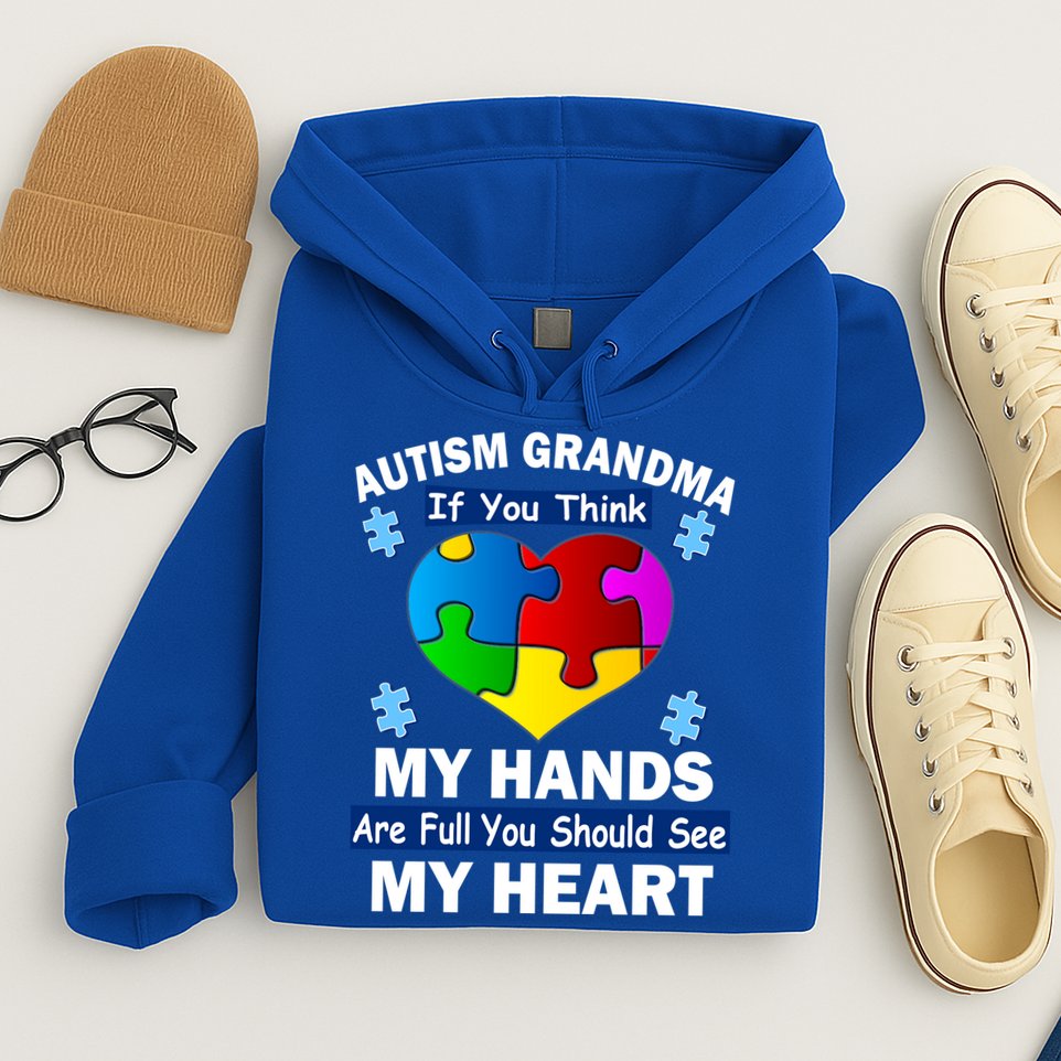 Autism Grandma My Hands Are Full You Should See My Heart Hoodie