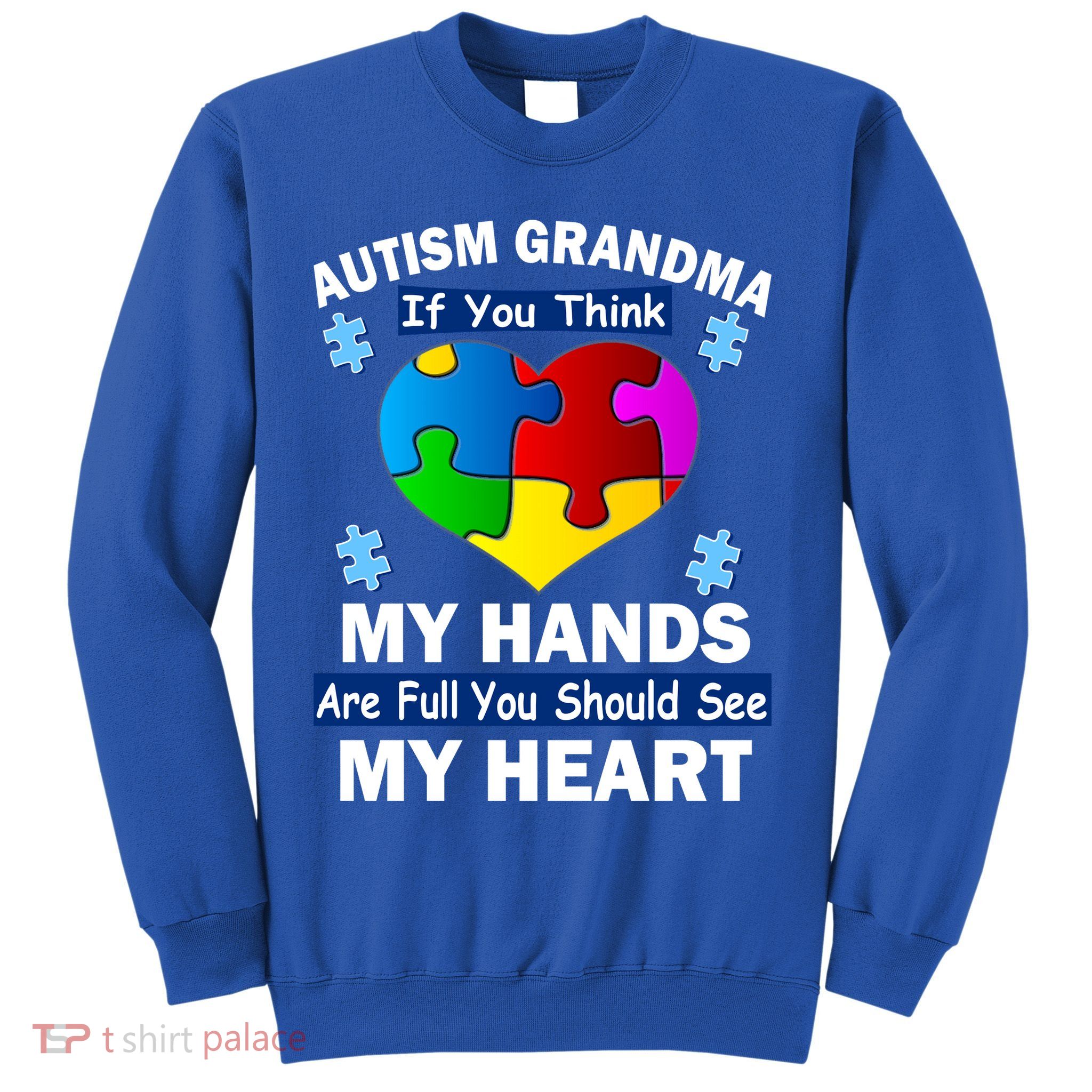 Autism Grandma My Hands Are Full You Should See My Heart Sweatshirt
