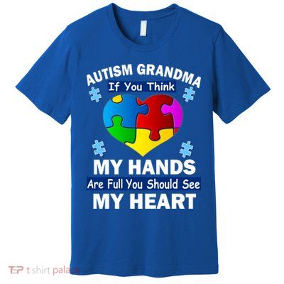 Autism Grandma My Hands Are Full You Should See My Heart Premium T-Shirt