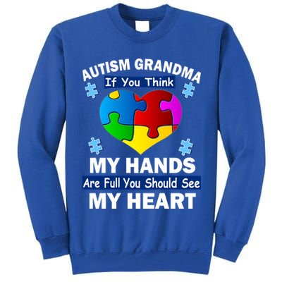 Autism Grandma My Hands Are Full You Should See My Heart Tall Sweatshirt