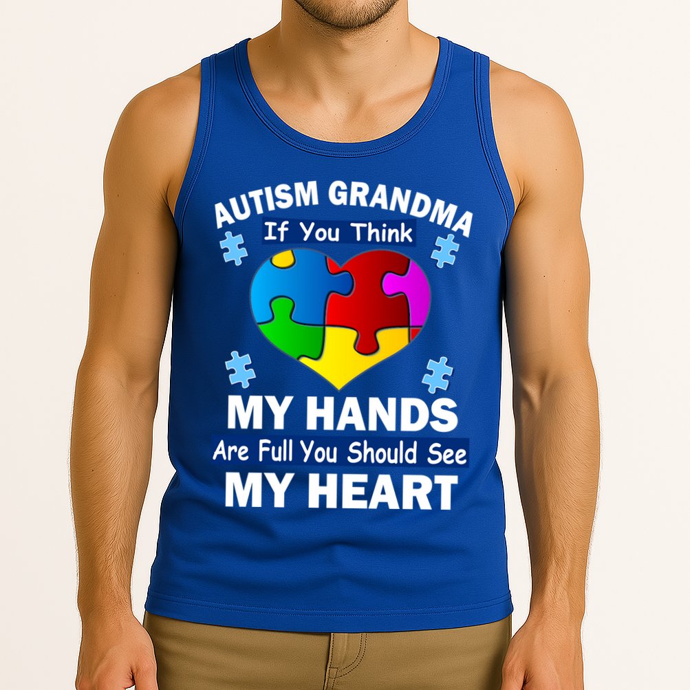 Autism Grandma My Hands Are Full You Should See My Heart Tank Top