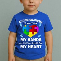 Autism Grandma My Hands Are Full You Should See My Heart Toddler T-Shirt