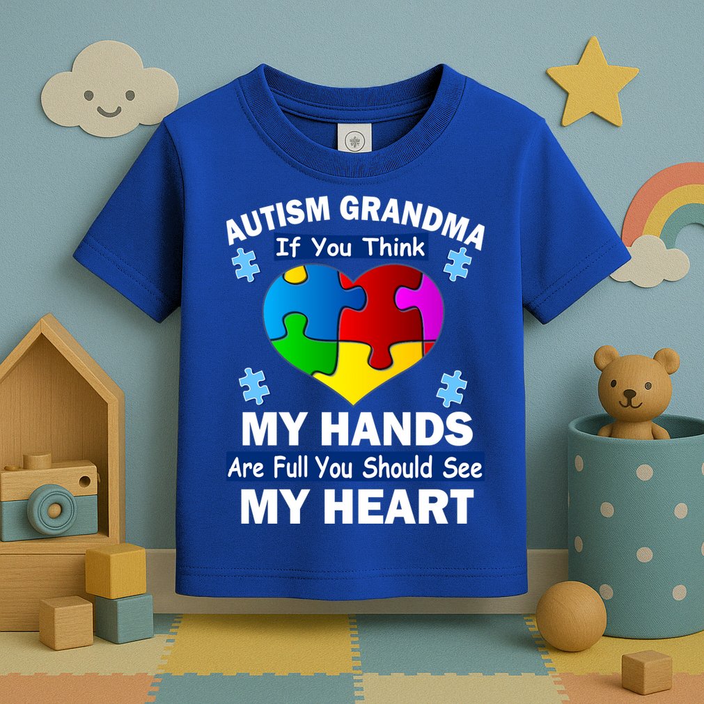 Autism Grandma My Hands Are Full You Should See My Heart Toddler T-Shirt