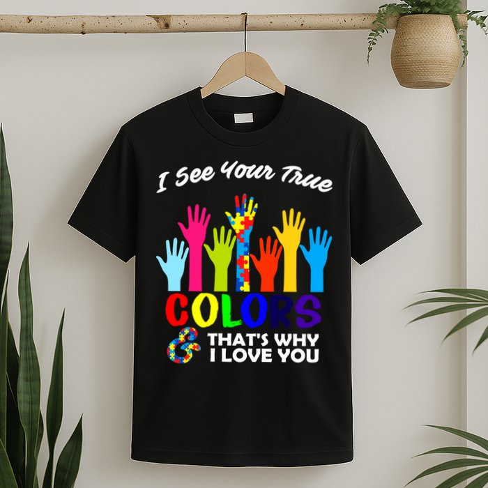 Autism Hand Of Puzzles See Your True Colors T-Shirt
