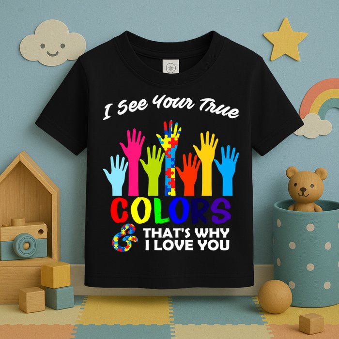 Autism Hand Of Puzzles See Your True Colors Toddler T-Shirt
