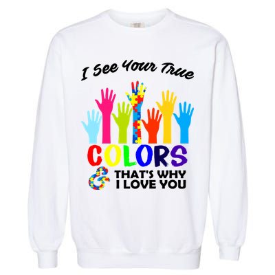 Autism Hand Of Puzzles See Your True Colors Garment-Dyed Sweatshirt