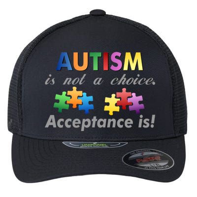 Autism I Not A Choice Acceptance Is Flexfit Unipanel Trucker Cap