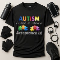 Autism I Not A Choice Acceptance Is Performance Shirt