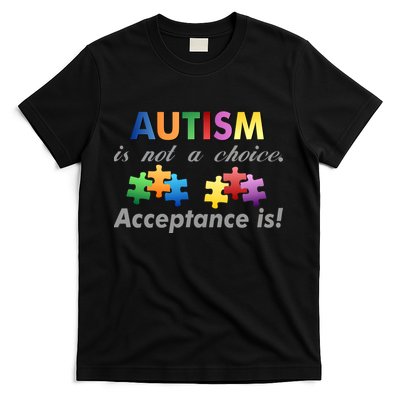 Autism I Not A Choice Acceptance Is T-Shirt
