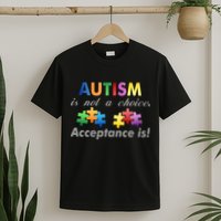 Autism I Not A Choice Acceptance Is T-Shirt