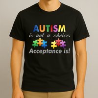 Autism I Not A Choice Acceptance Is T-Shirt