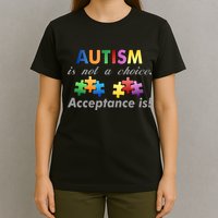 Autism I Not A Choice Acceptance Is T-Shirt