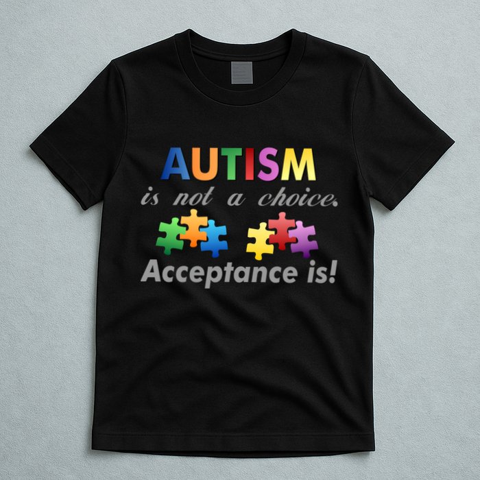 Autism I Not A Choice Acceptance Is T-Shirt