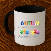 Autism I Not A Choice Acceptance Is Mug