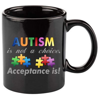 Autism I Not A Choice Acceptance Is 11oz C Handle Ceramic Mug