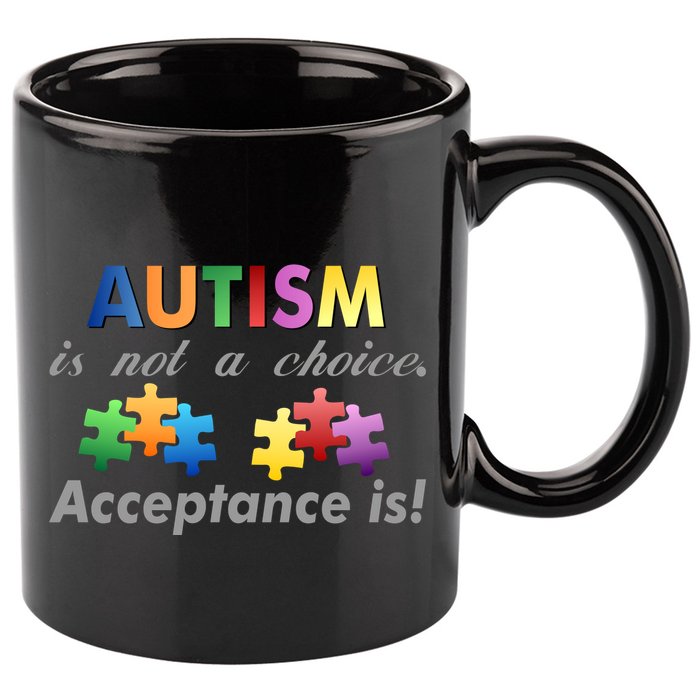 Autism I Not A Choice Acceptance Is 11oz C Handle Ceramic Mug