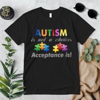 Autism I Not A Choice Acceptance Is Premium T-Shirt