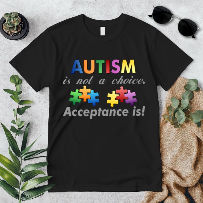 Autism I Not A Choice Acceptance Is Premium T-Shirt