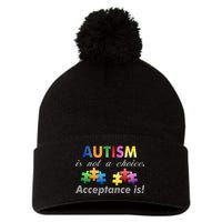 Autism I Not A Choice Acceptance Is Pom Pom 12in Knit Beanie