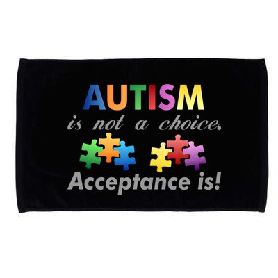 Autism I Not A Choice Acceptance Is Microfiber Hand Towel