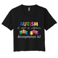 Autism I Not A Choice Acceptance Is Crop Top