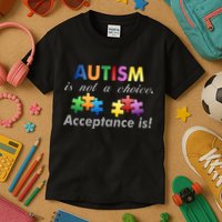 Autism I Not A Choice Acceptance Is Kids T-Shirt